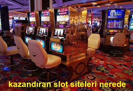 kazandıran slot siteleri nerede